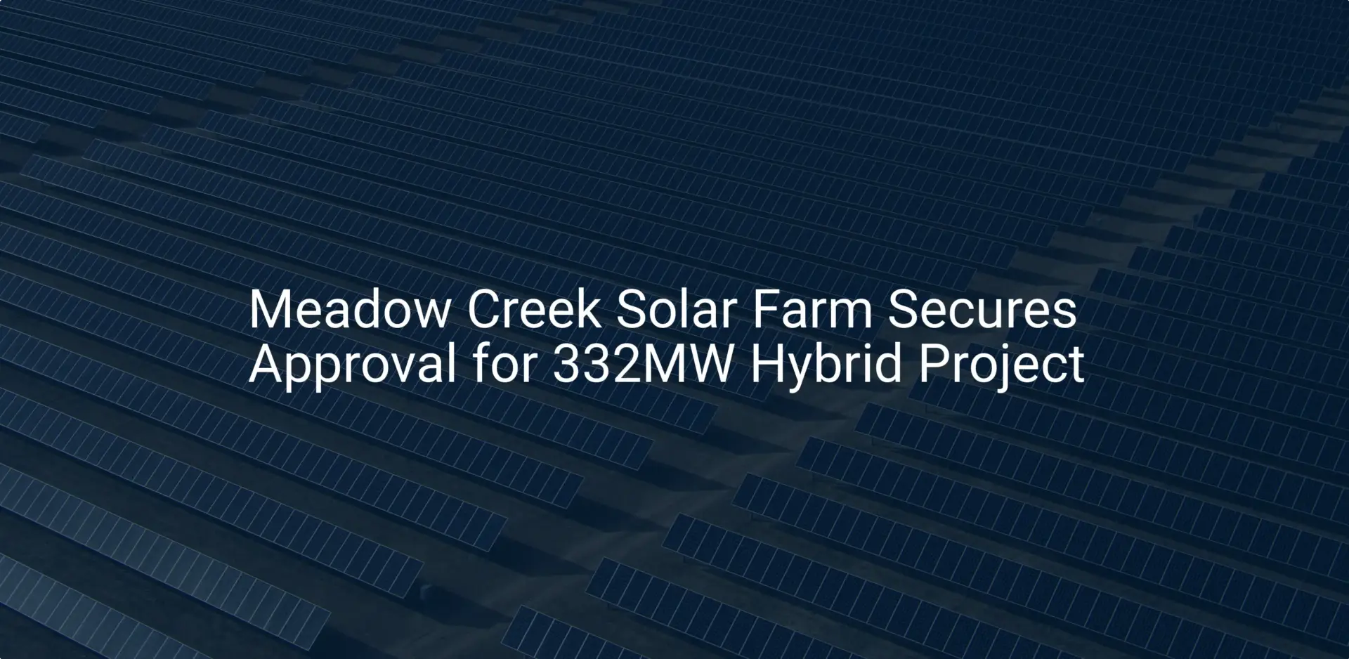 Meadow Creek Solar Farm: Impressive 332MW Project Approved