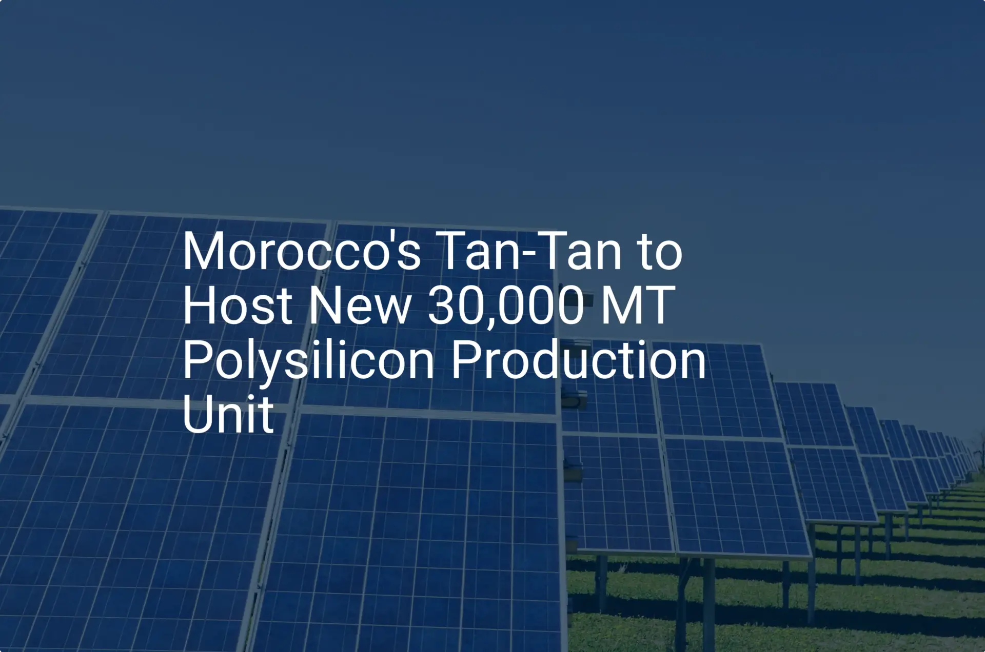 Morocco polysilicon production: Impressive 30,000 MT Unit