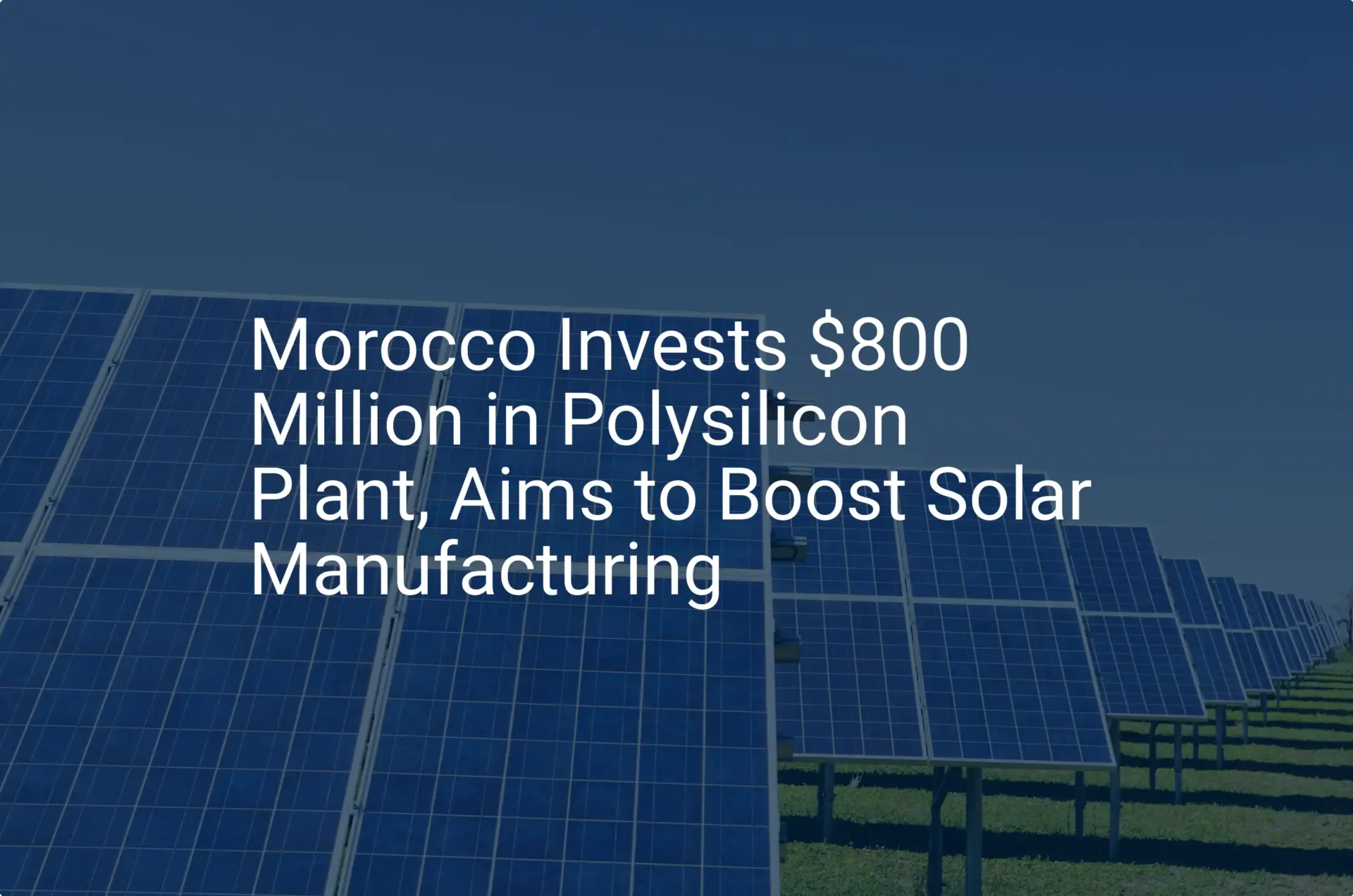 Morocco polysilicon solar: Impressive $800M Plant is Unique