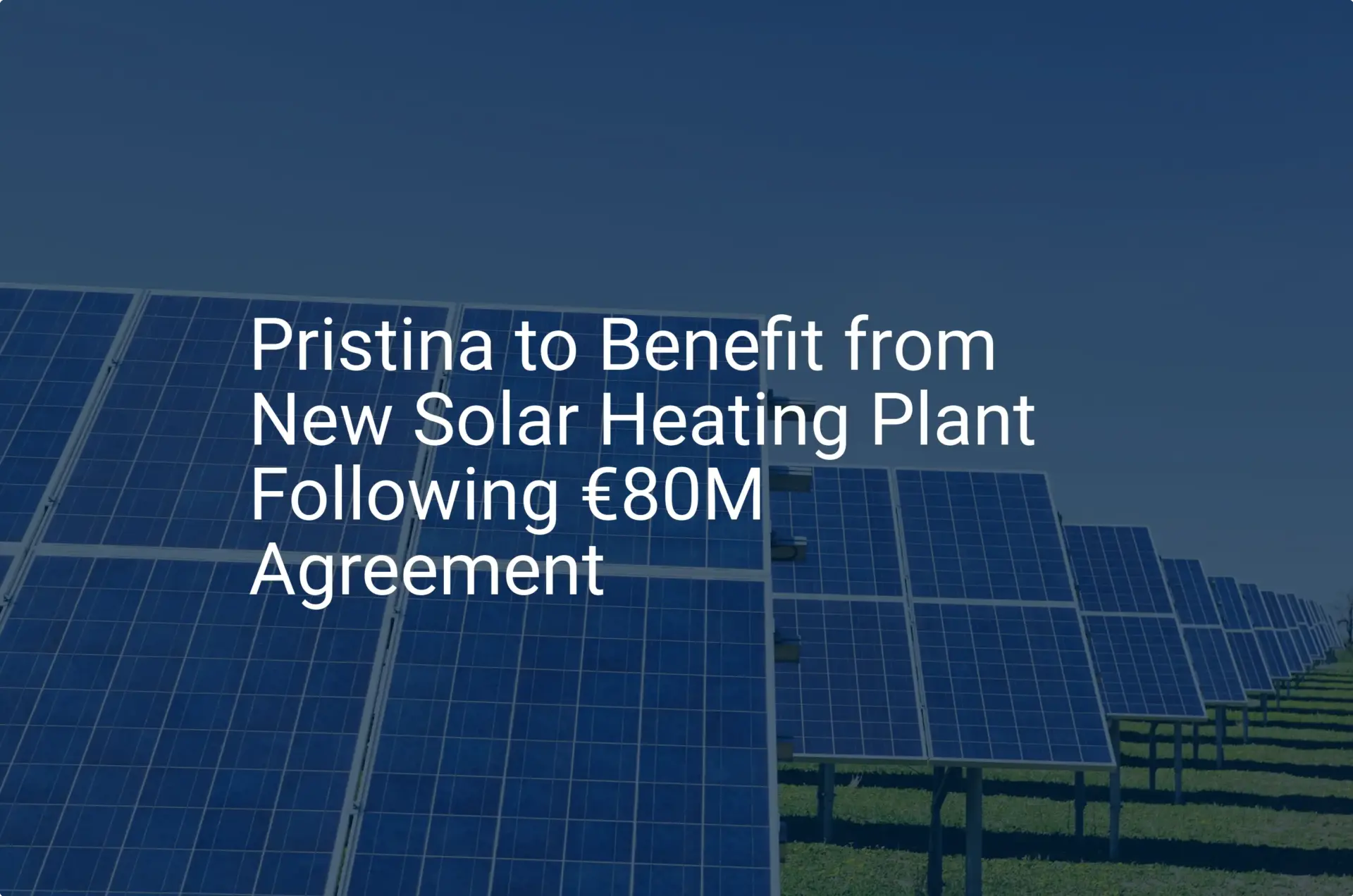 Pristina solar heating: Remarkable €80M Plant Deal Signed