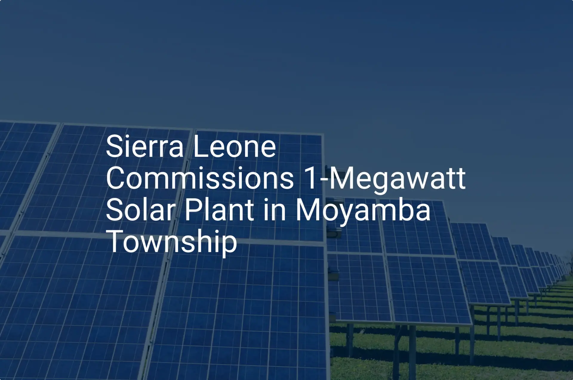 Sierra Leone solar plant: Stunning 1-MW Project Launched
