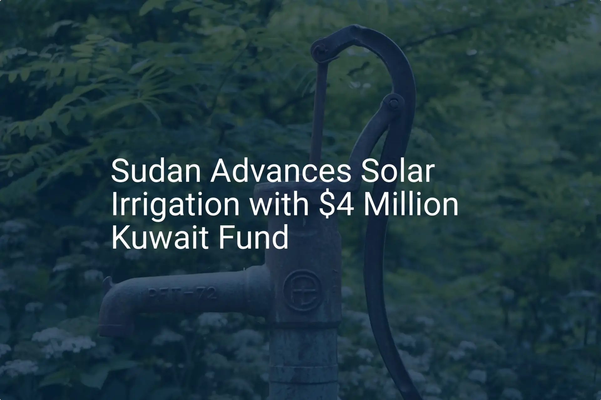 Sudan solar irrigation: Impressive $4M Kuwait Fund Boost
