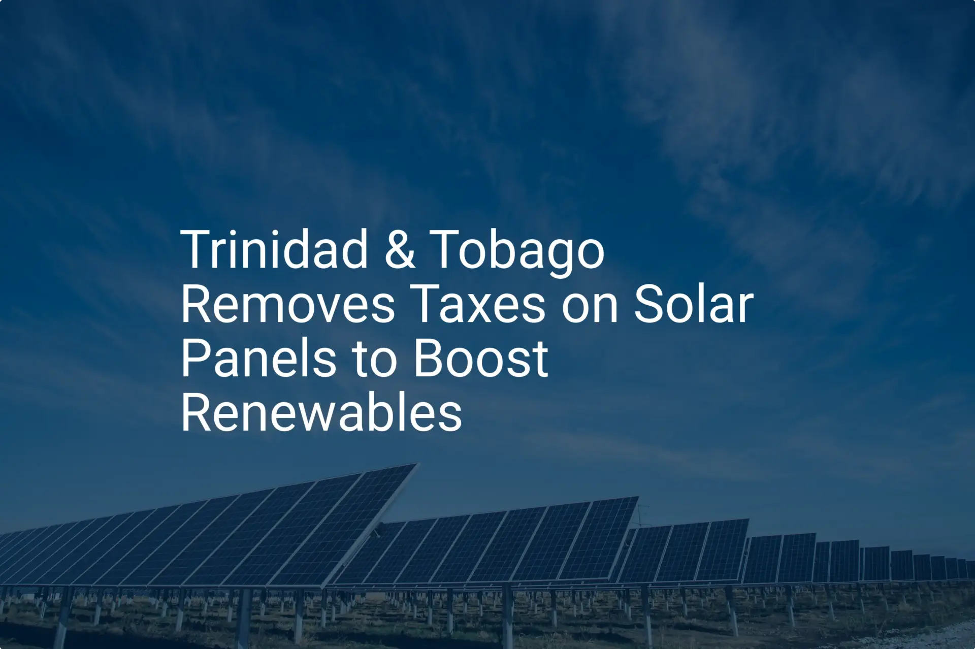 Trinidad solar panel tax: Impressive 2024 removal is essential