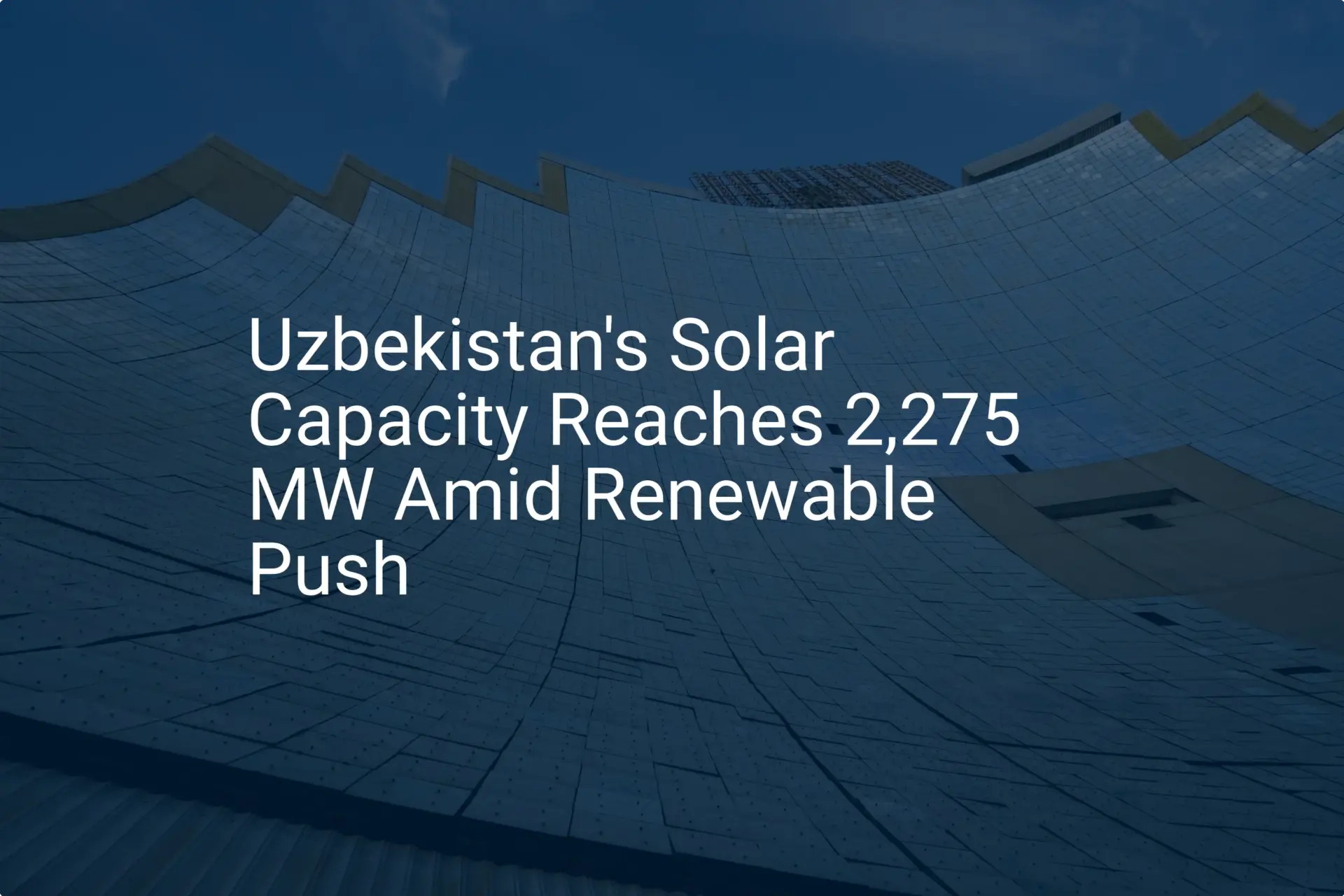 Uzbekistan solar capacity: Impressive 2,275 MW Milestone
