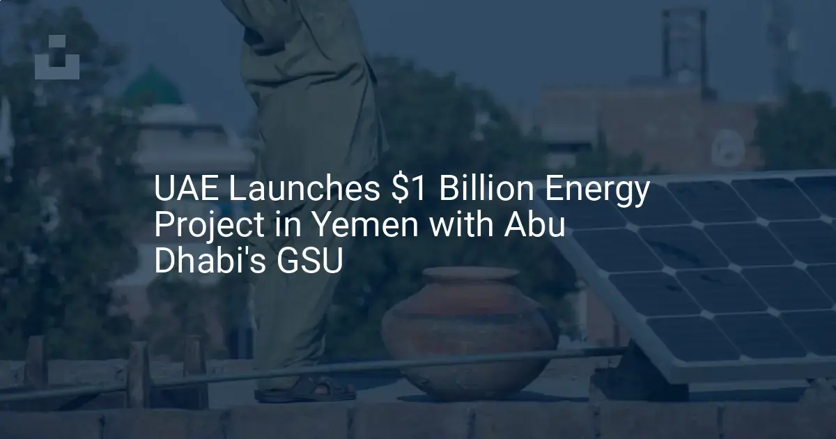 Yemen energy project: Impressive $1B UAE Initiative