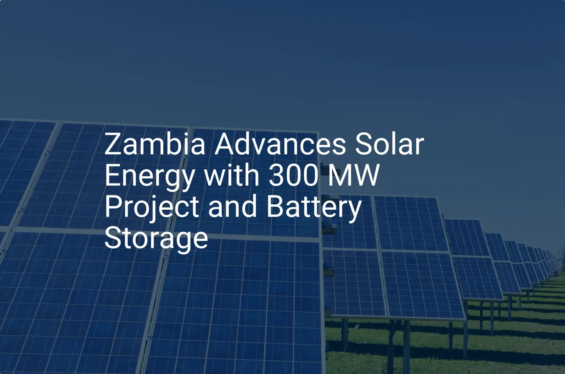 Zambia solar energy: Impressive 300 MW Project Launched