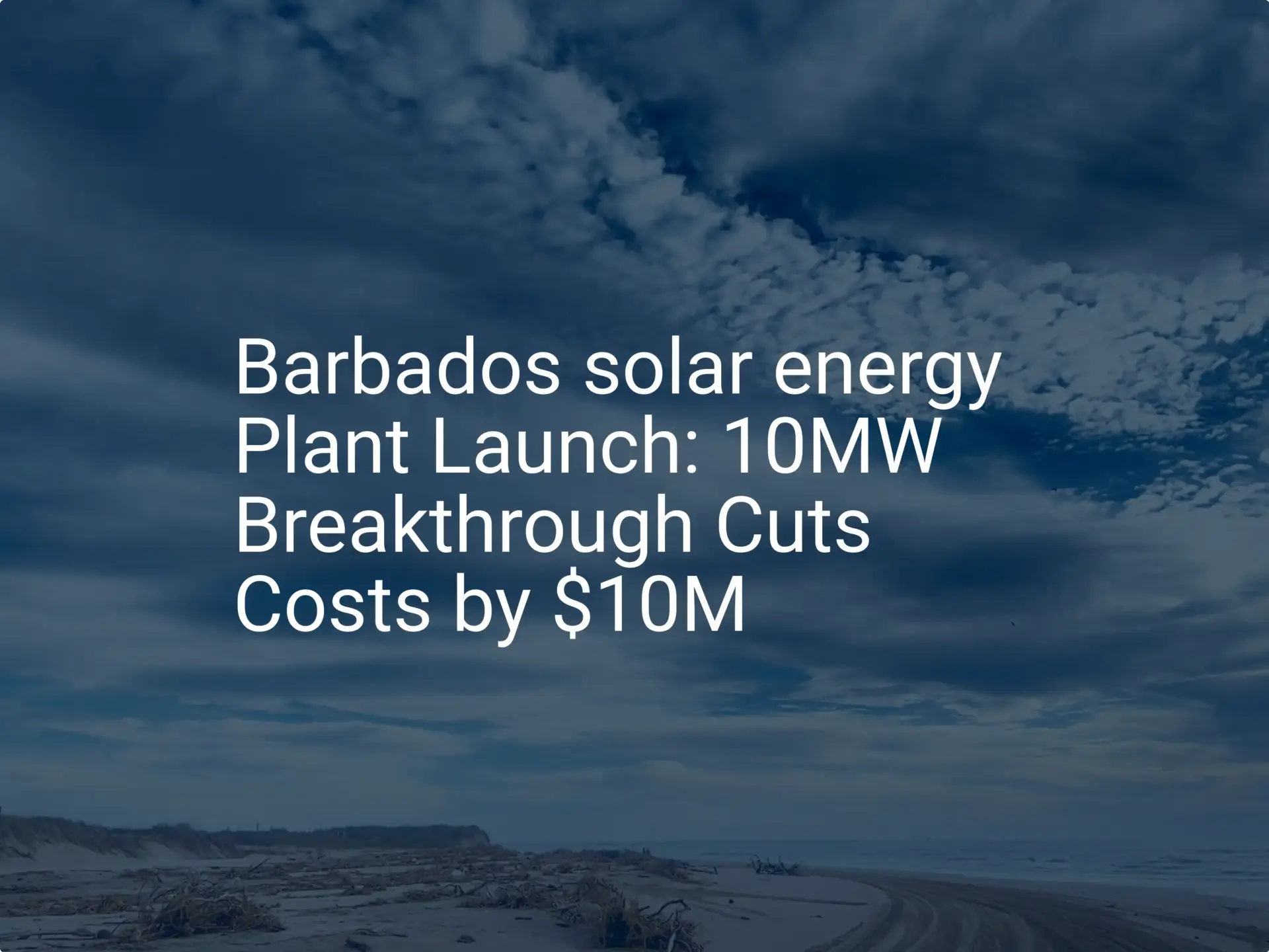 Barbados solar energy Plant Launch: 10MW Breakthrough Cuts Costs by $10M
