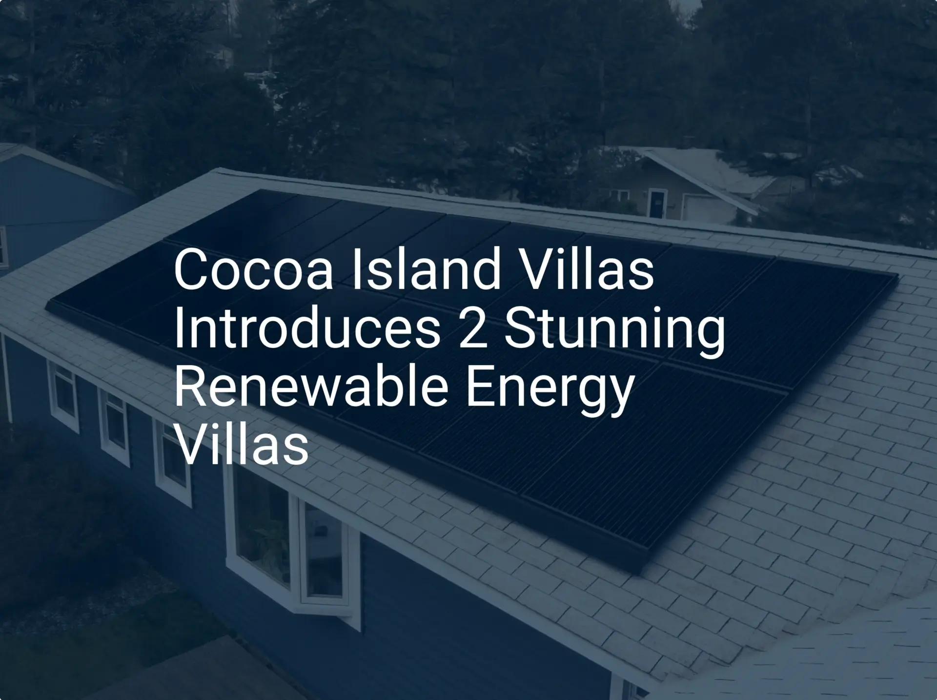 Cocoa Island Villas Introduces 2 Stunning Renewable Energy Villas