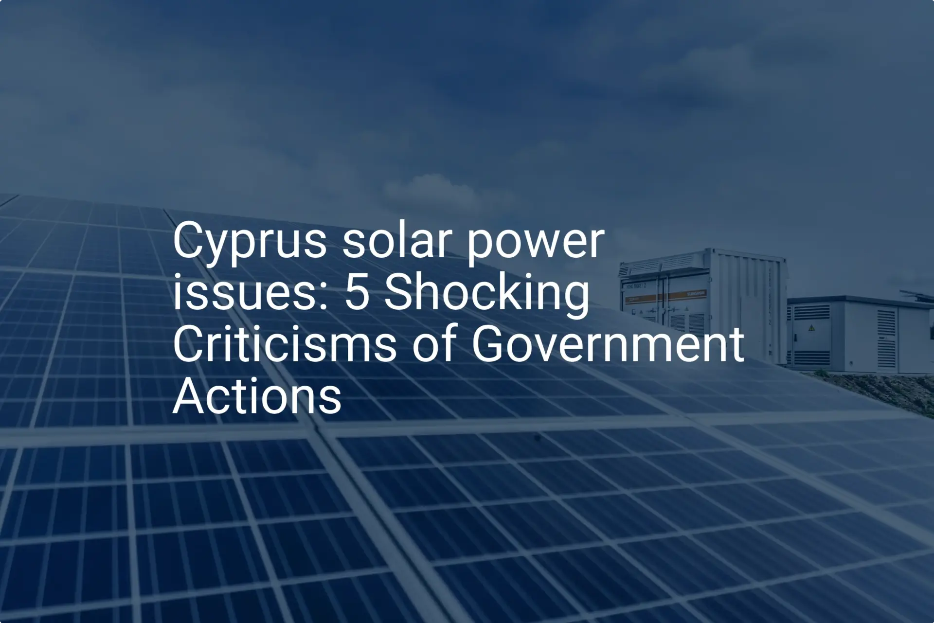 Cyprus solar power issues: 5 Shocking Criticisms of Government Actions