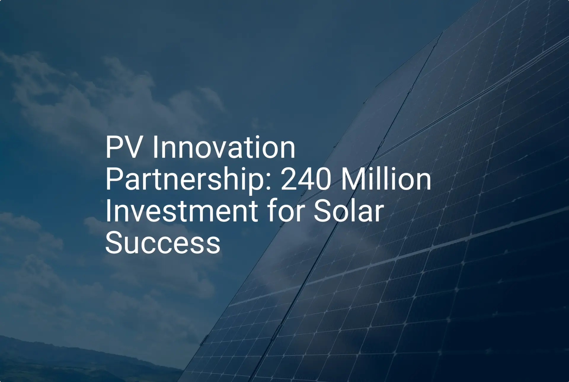 PV Innovation Partnership: 240 Million Investment for Solar Success
