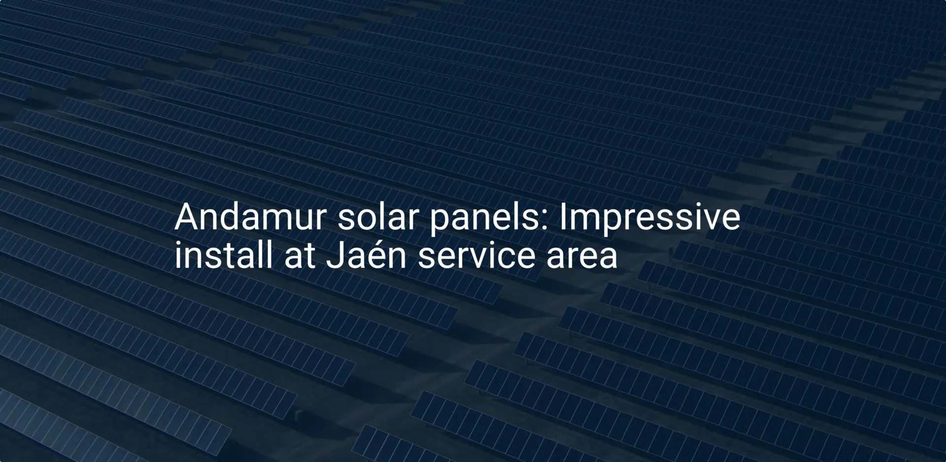 Andamur solar panels: Impressive install at Jaén service area