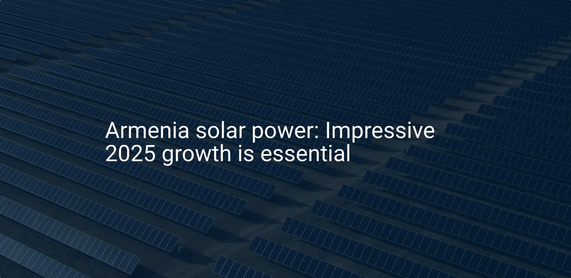 Armenia solar power: Impressive 2025 growth is essential