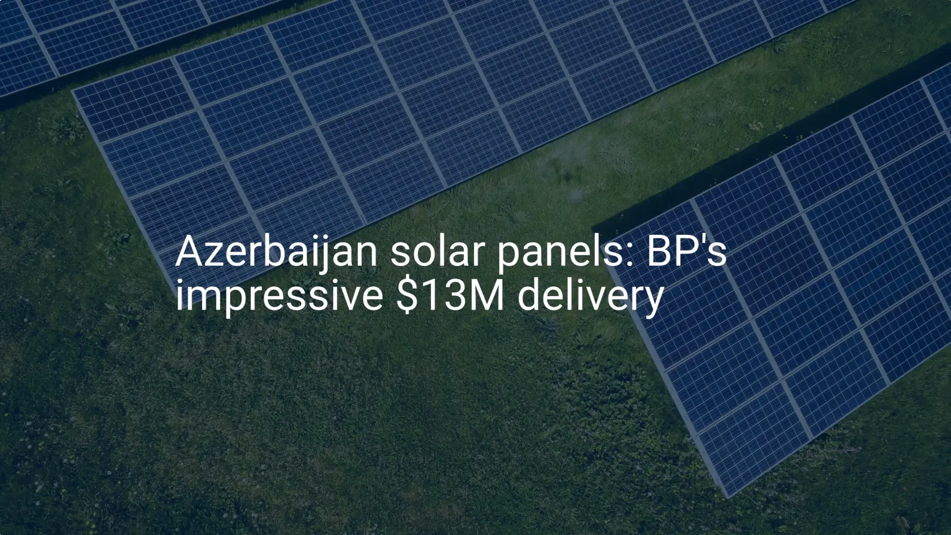 Azerbaijan solar panels: BP's impressive $13M delivery
