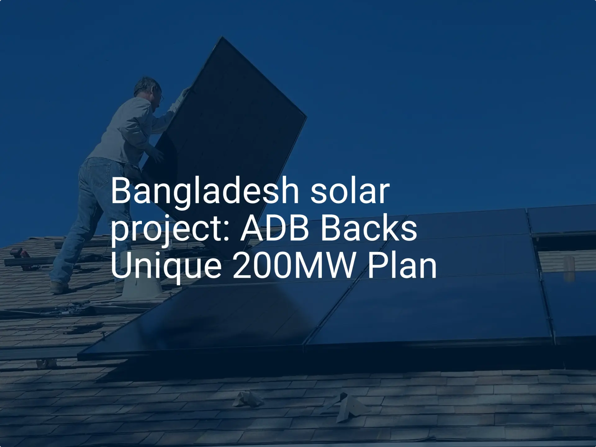 Bangladesh solar project: ADB Backs Unique 200MW Plan