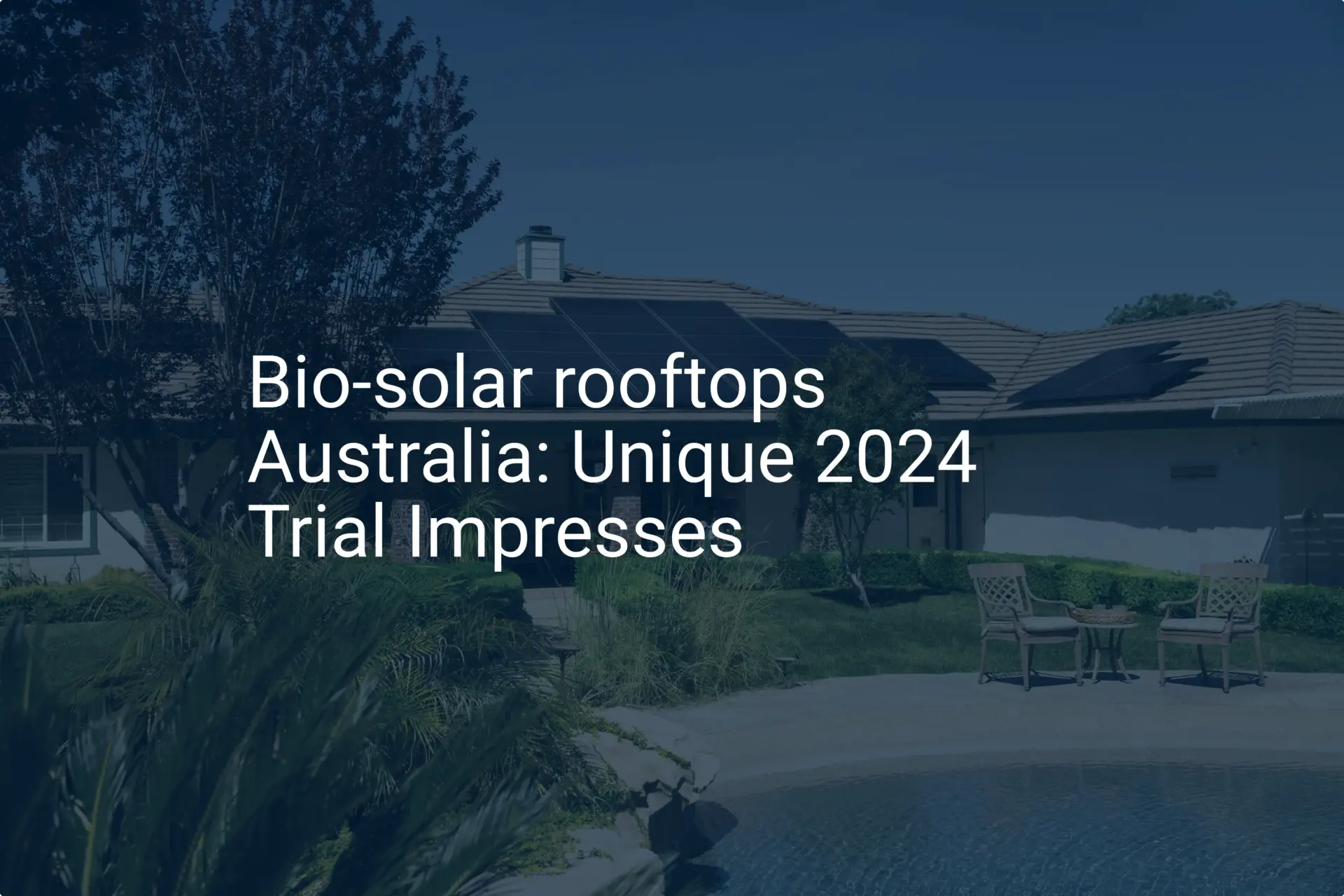 Bio-solar rooftops Australia: Unique 2024 Trial Impresses