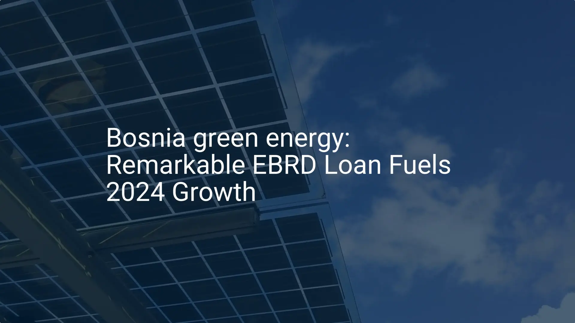 Bosnia green energy: Remarkable EBRD Loan Fuels 2024 Growth