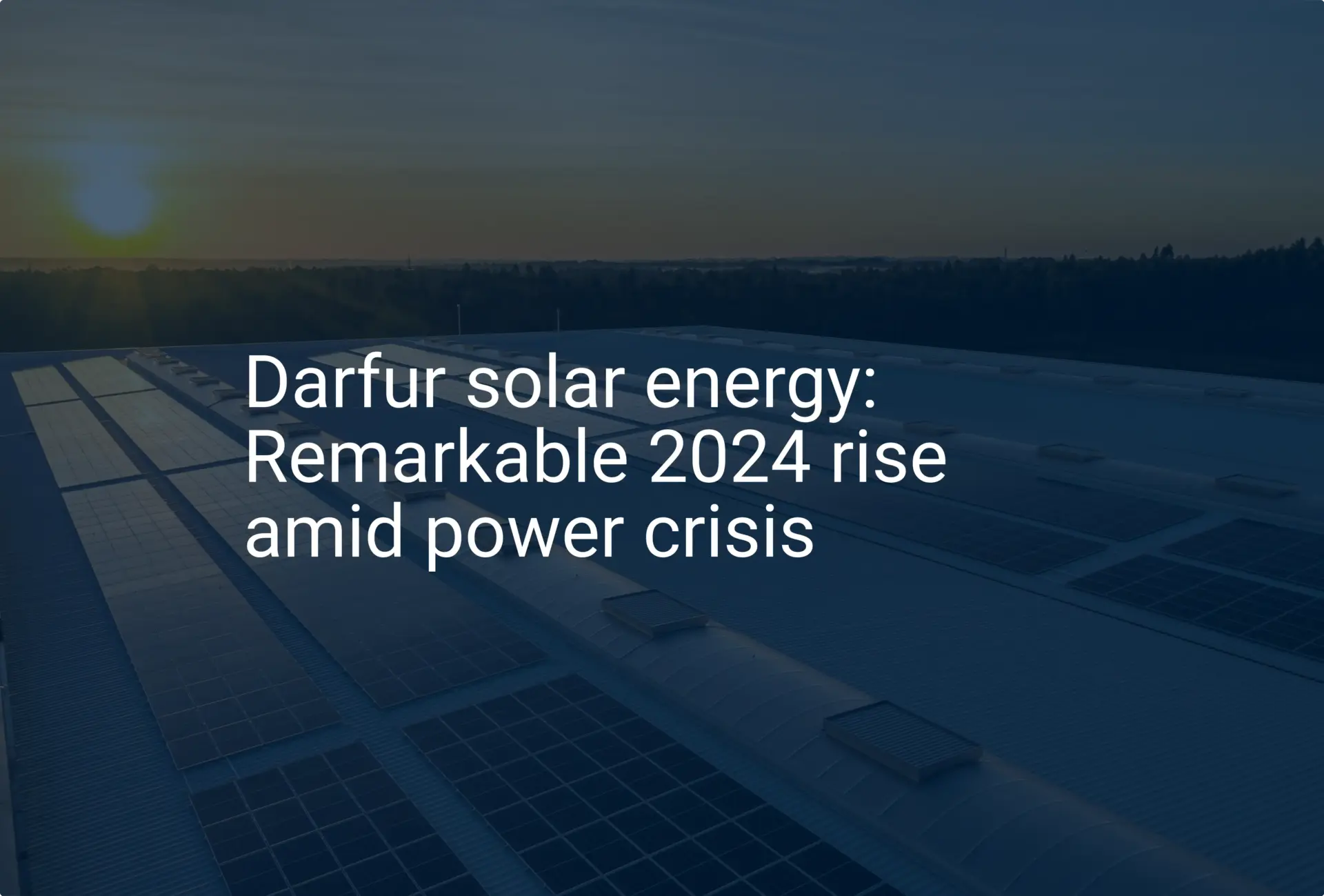 Darfur solar energy: Remarkable 2024 rise amid power crisis