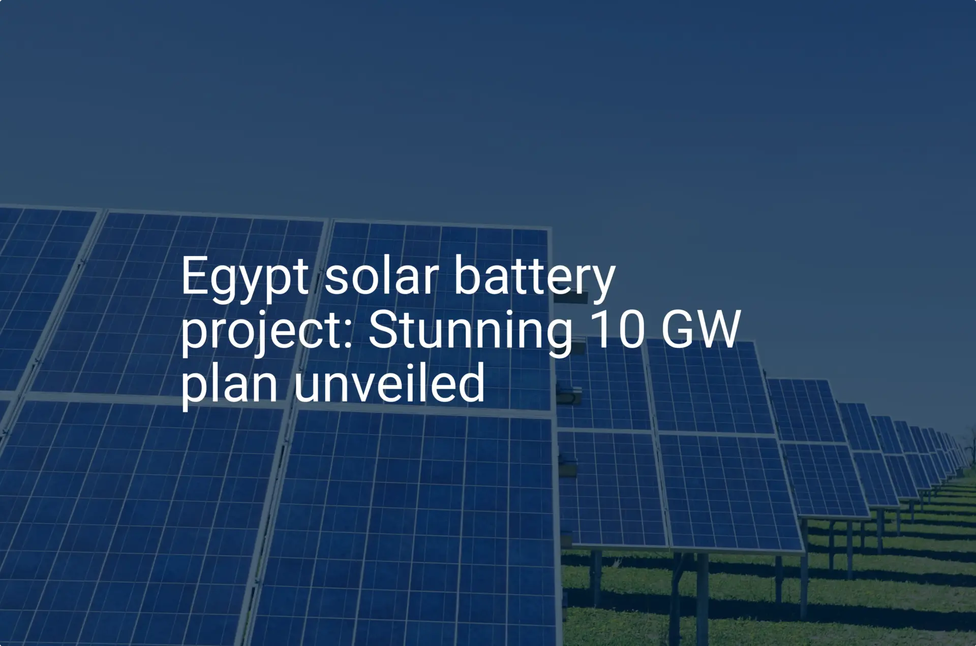 Egypt solar battery project: Stunning 10 GW plan unveiled