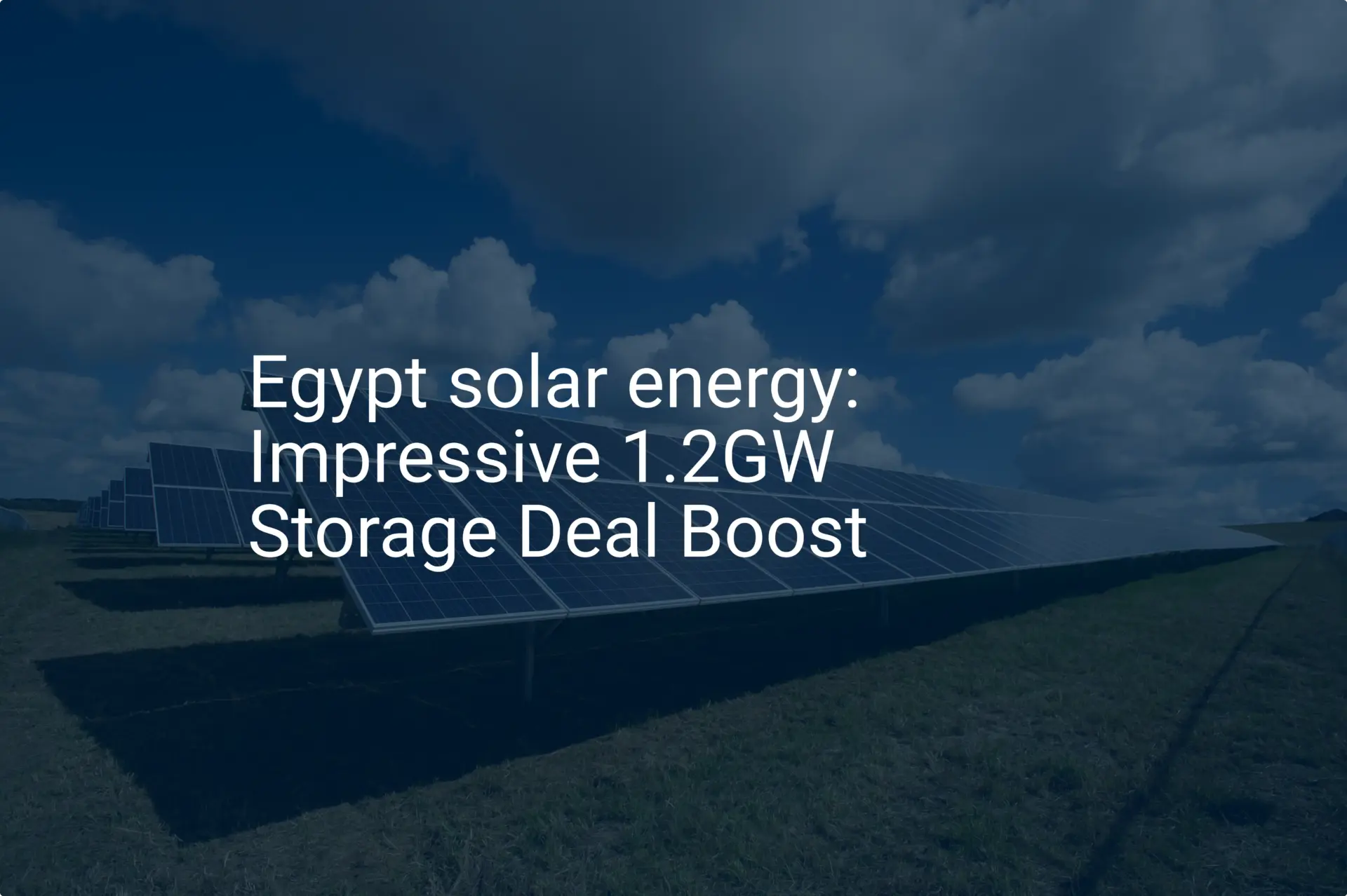 Egypt solar energy: Impressive 1.2GW Storage Deal Boost