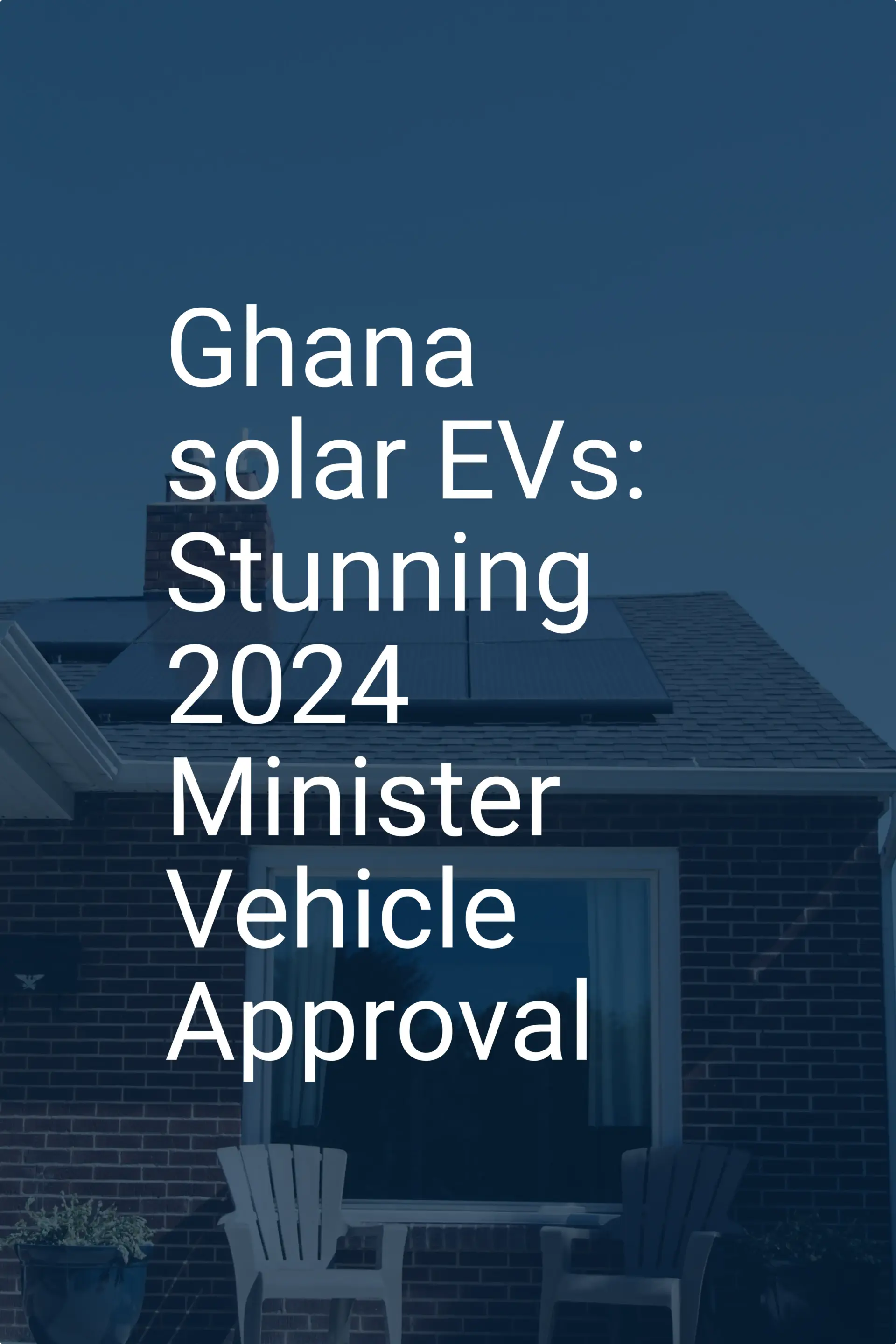 Ghana solar EVs: Stunning 2024 Minister Vehicle Approval