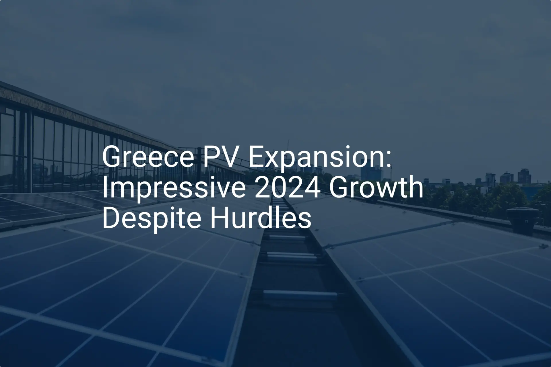 Greece PV Expansion: Impressive 2024 Growth Despite Hurdles