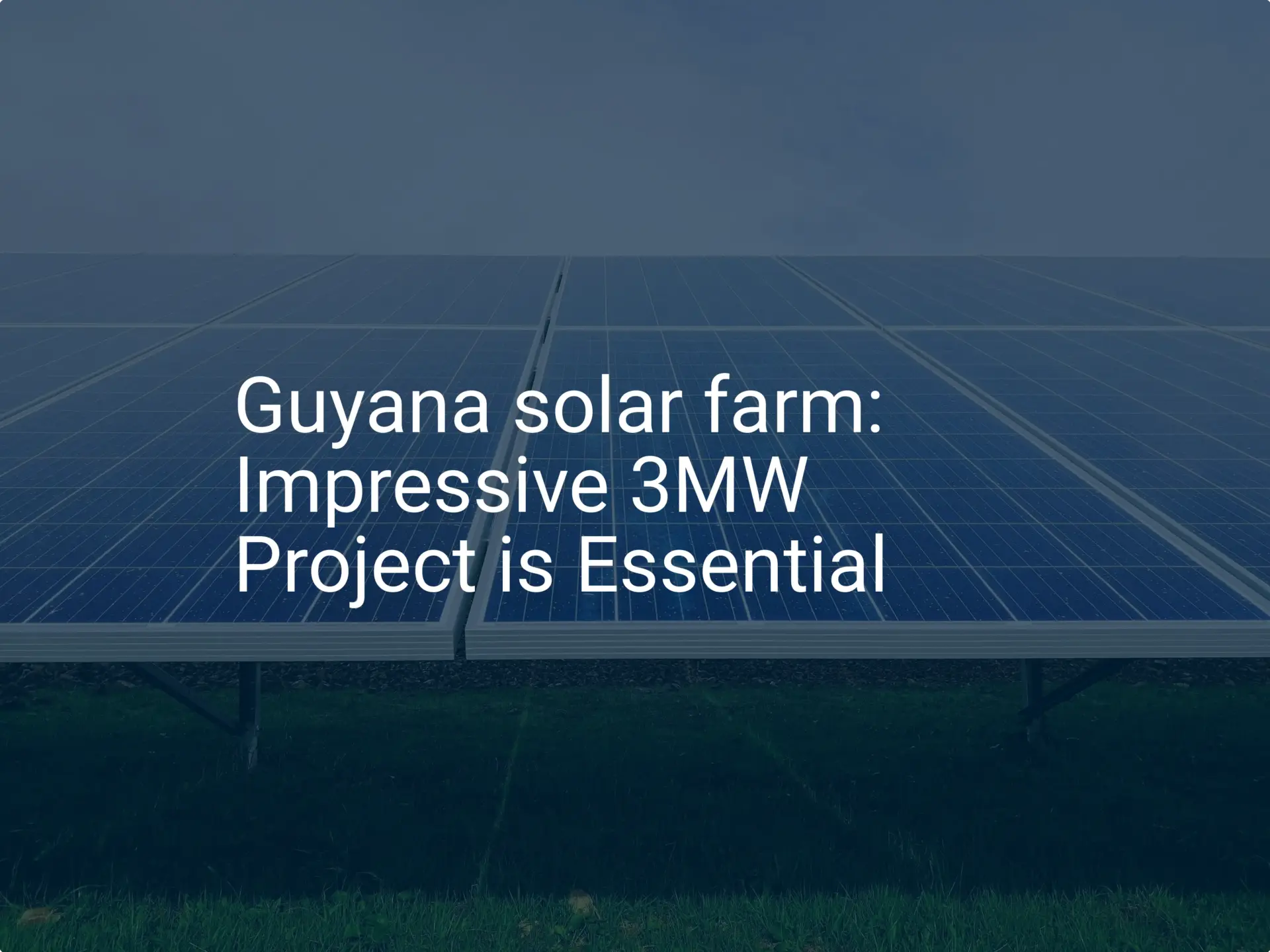 Guyana solar farm: Impressive 3MW Project is Essential