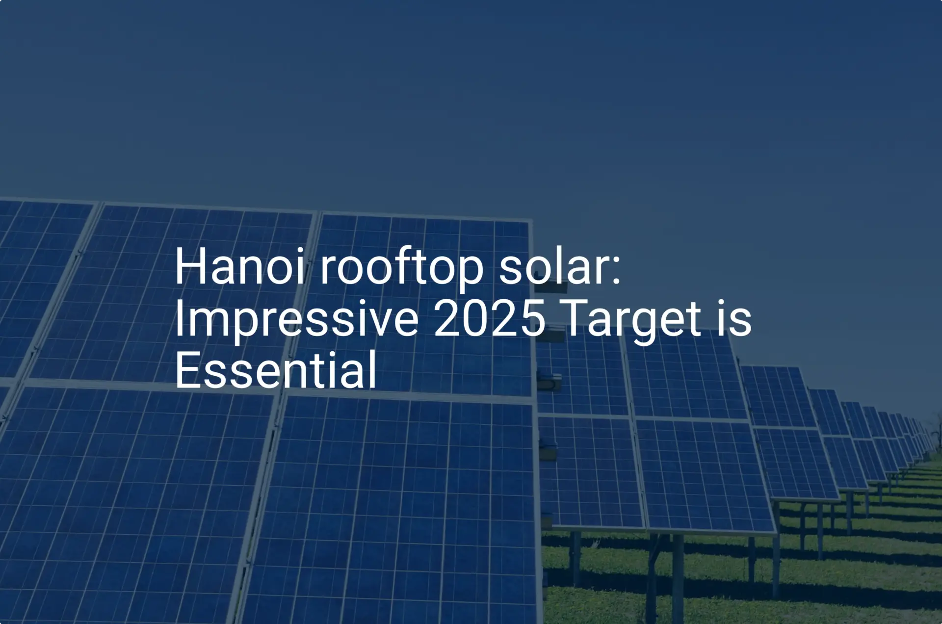 Hanoi rooftop solar: Impressive 2025 Target is Essential