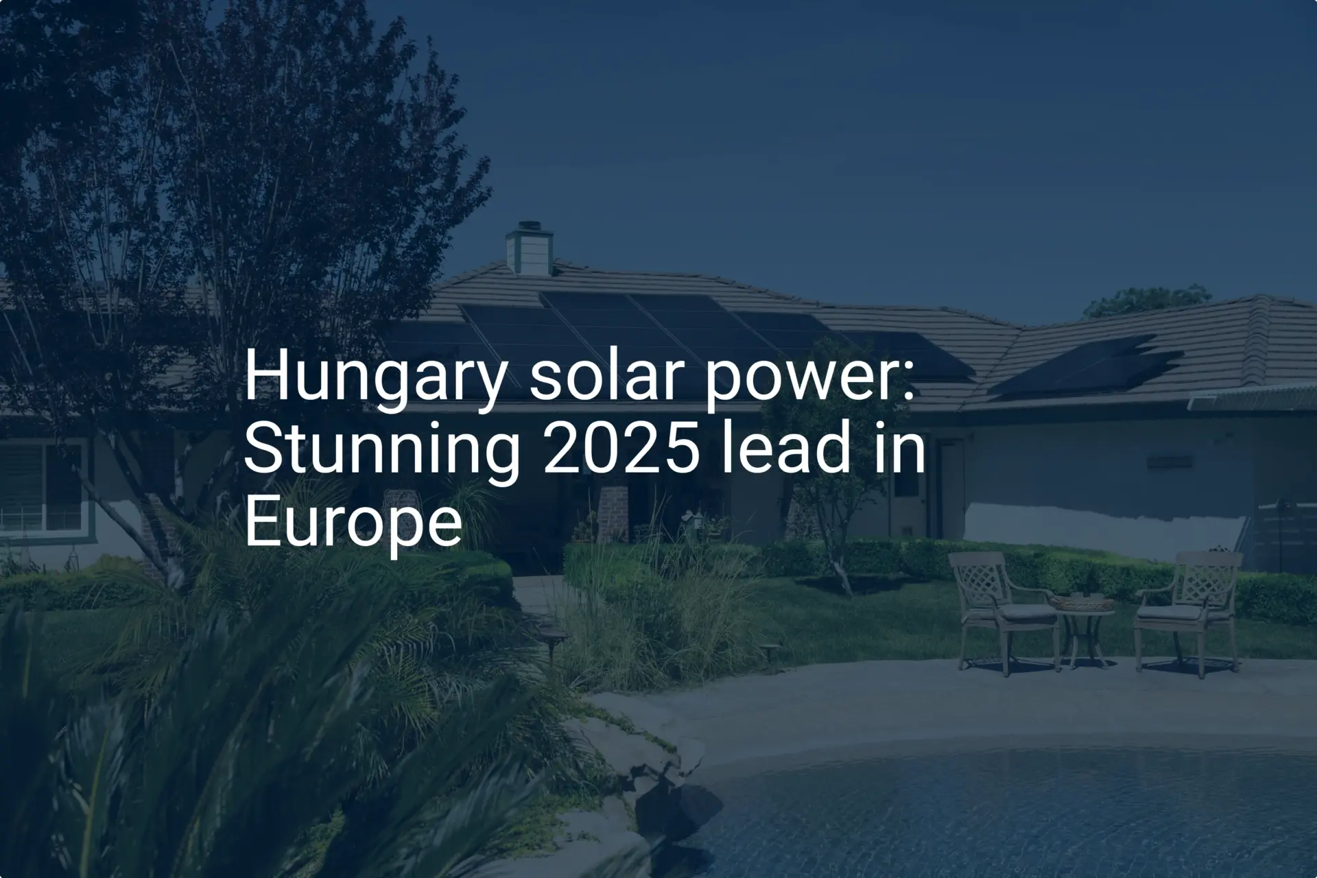 Hungary solar power: Stunning 2025 lead in Europe