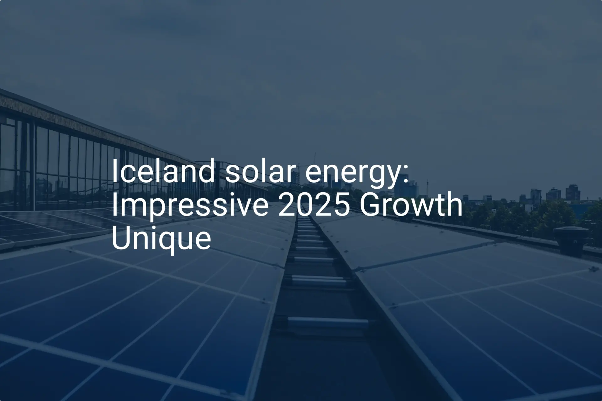 Iceland solar energy: Impressive 2025 Growth Unique