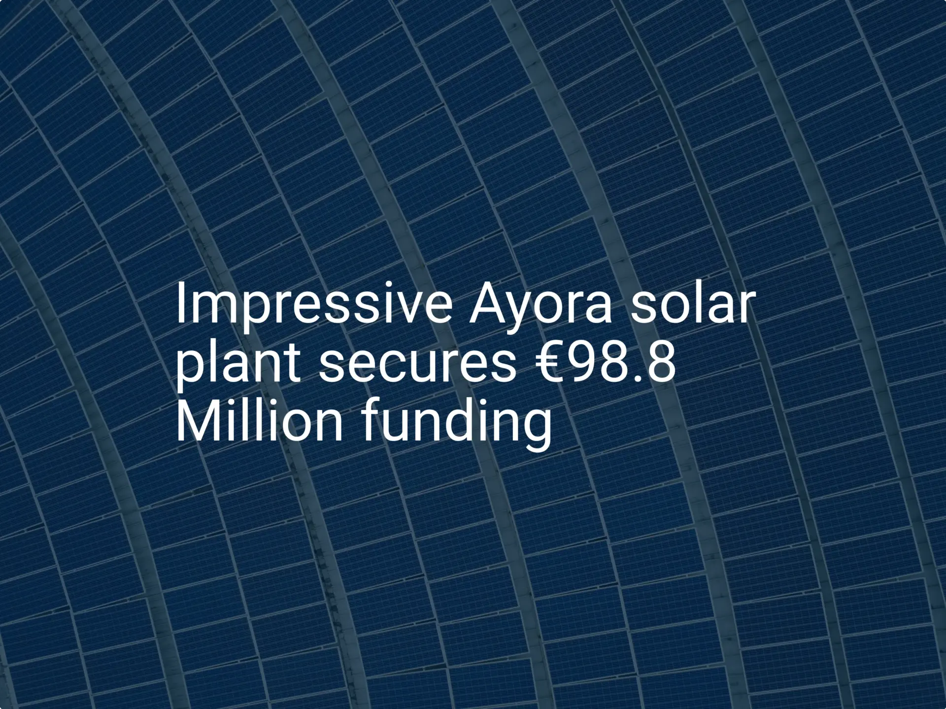 Impressive Ayora solar plant secures €98.8 Million funding