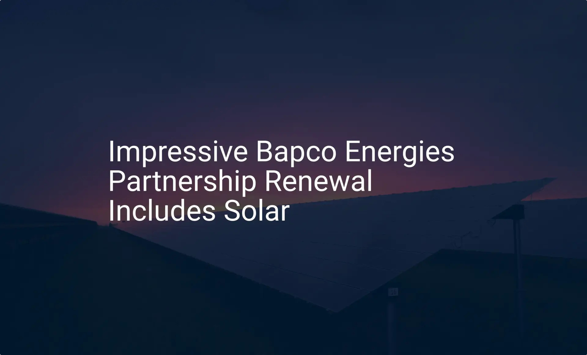 Impressive Bapco Energies Partnership Renewal Includes Solar