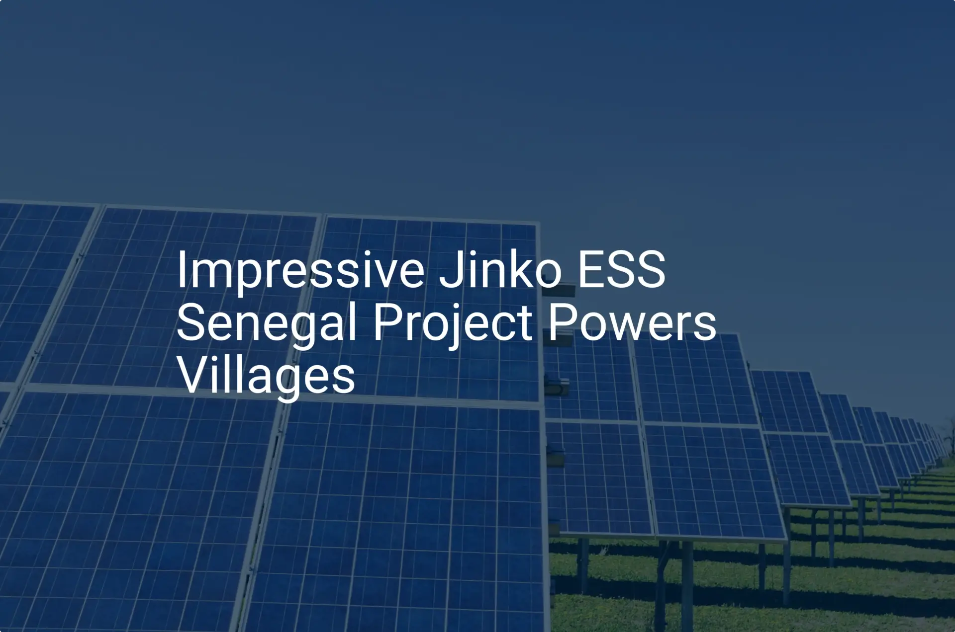 Impressive Jinko ESS Senegal Project Powers Villages