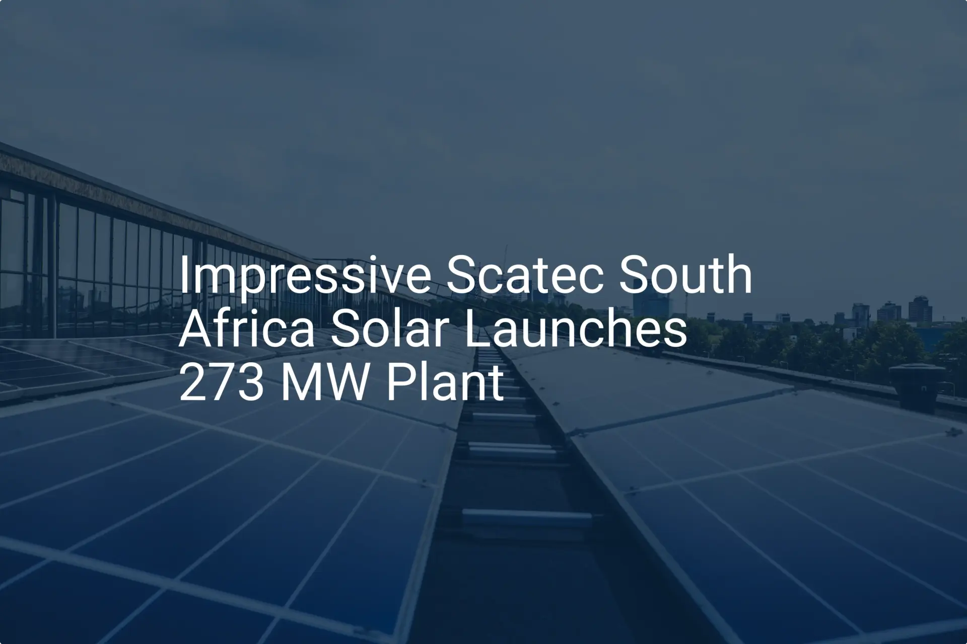 Impressive Scatec South Africa Solar Launches 273 MW Plant