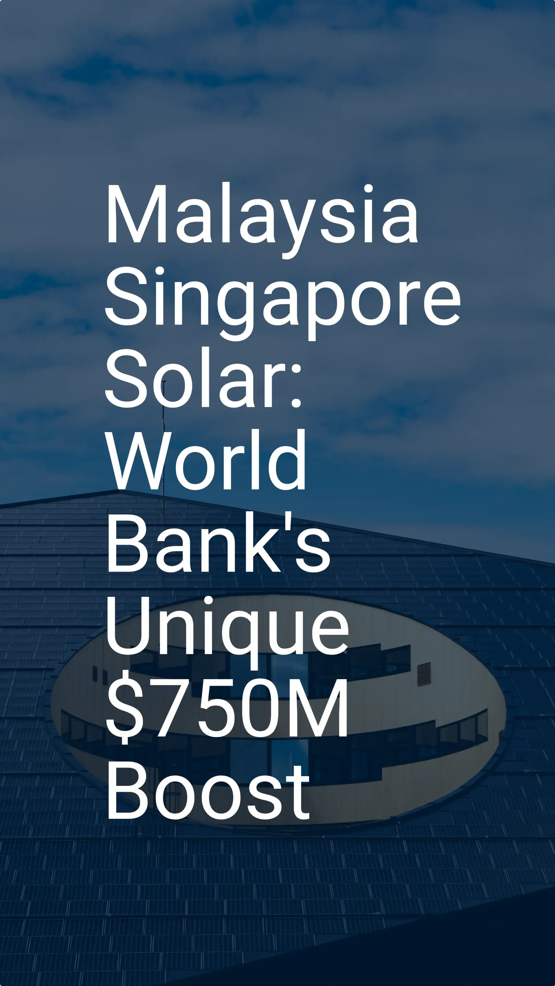 Malaysia Singapore Solar: World Bank's Unique $750M Boost