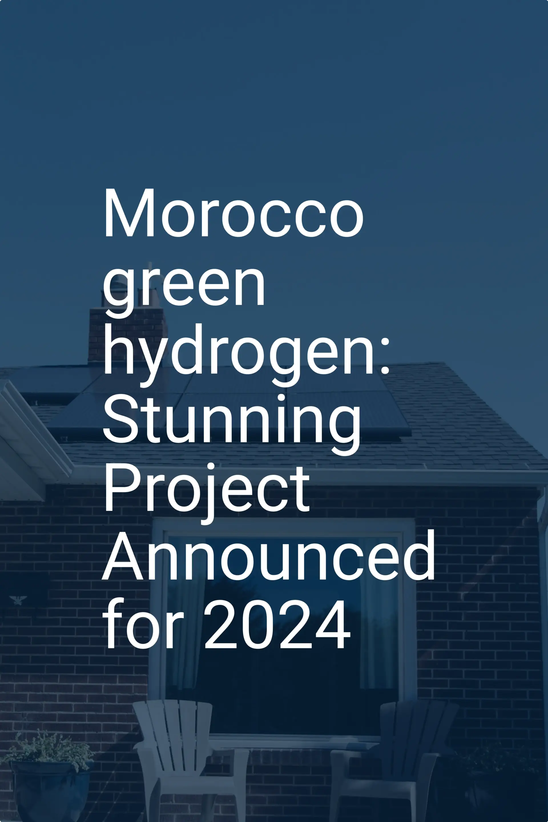 Morocco green hydrogen: Stunning Project Announced for 2024