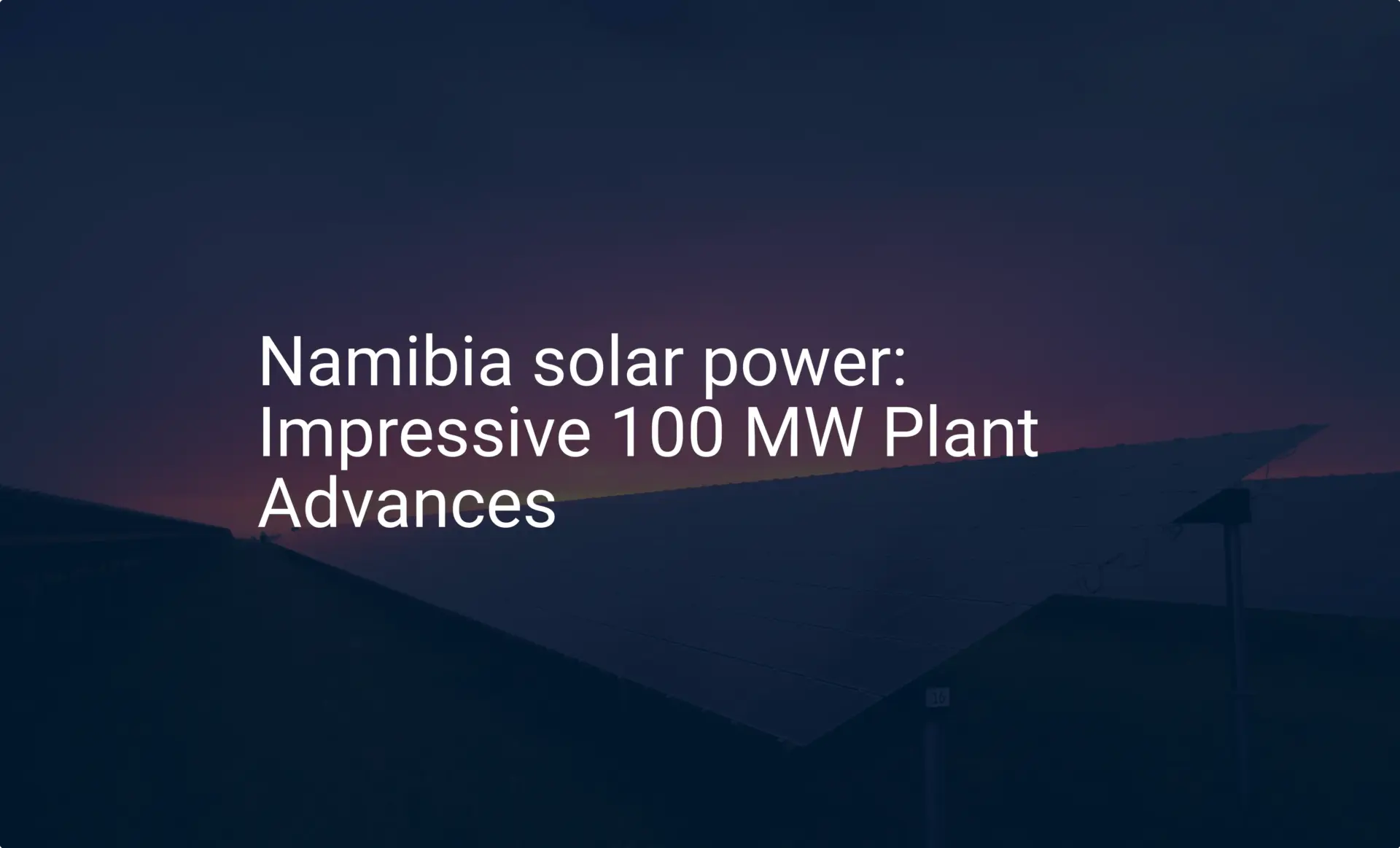 Namibia solar power: Impressive 100 MW Plant Advances