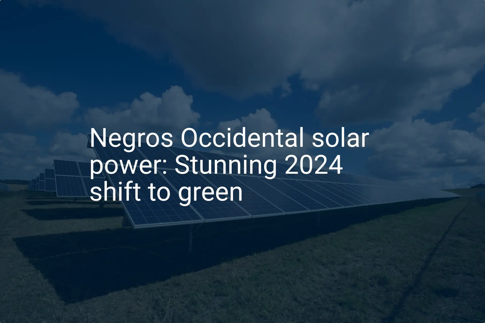 Negros Occidental solar power: Stunning 2024 shift to green