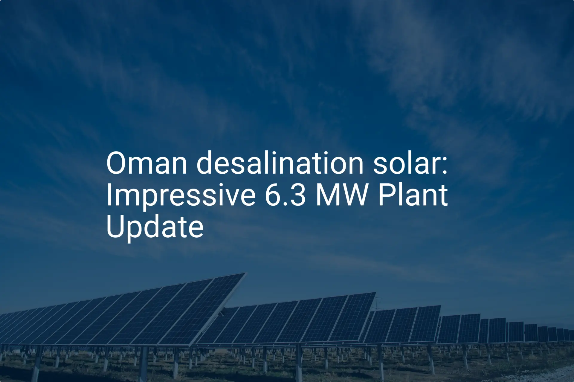 Oman desalination solar: Impressive 6.3 MW Plant Update