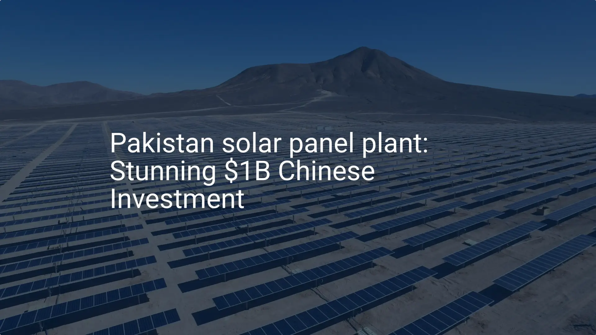 Pakistan solar panel plant: Stunning $1B Chinese Investment