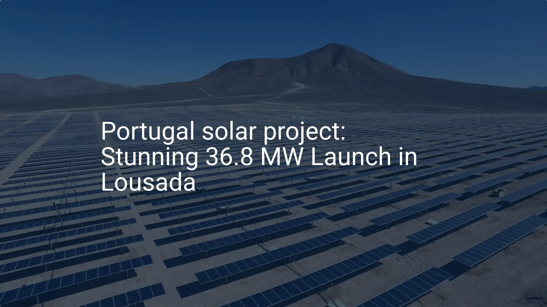 Portugal solar project: Stunning 36.8 MW Launch in Lousada