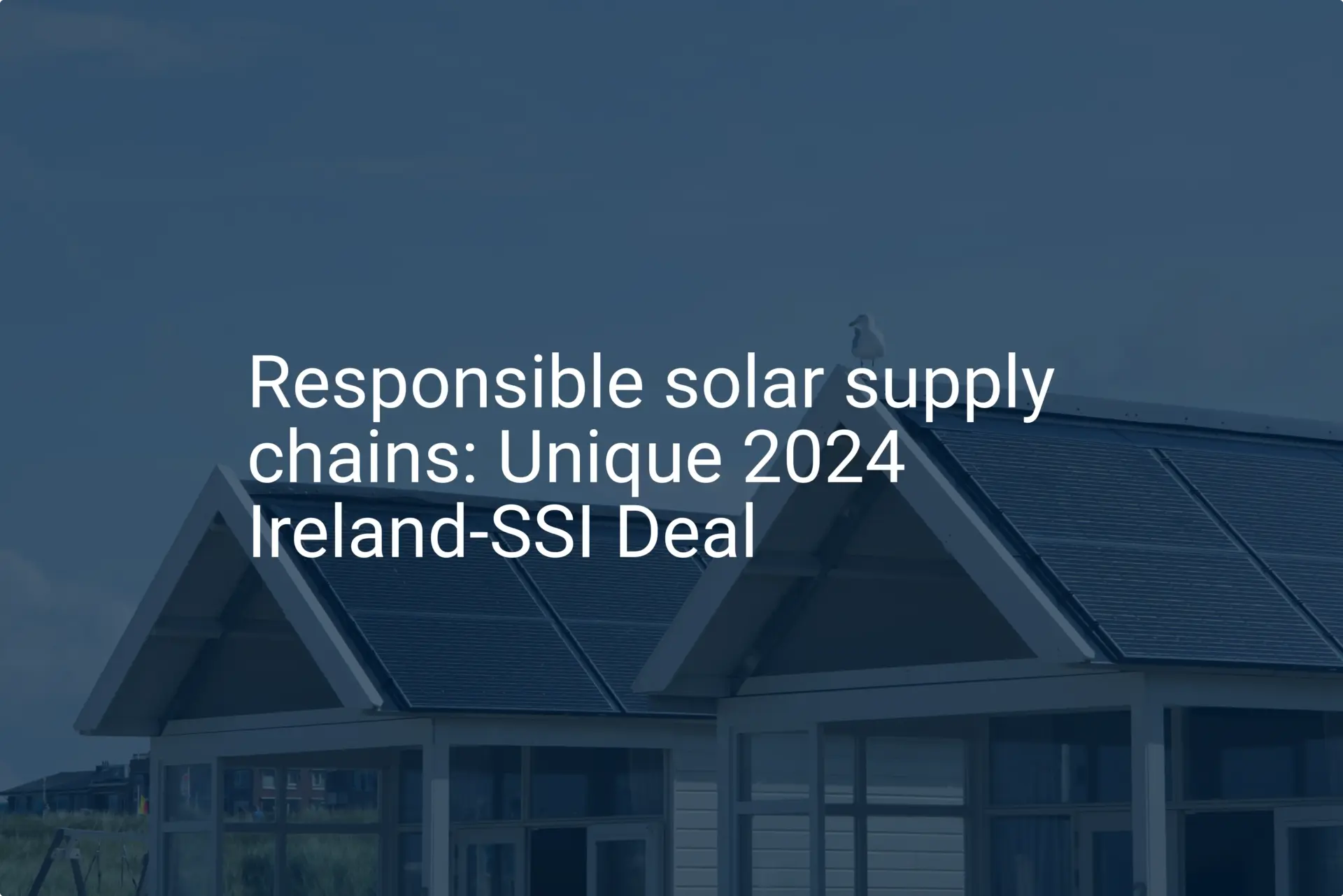 Responsible solar supply chains: Unique 2024 Ireland-SSI Deal