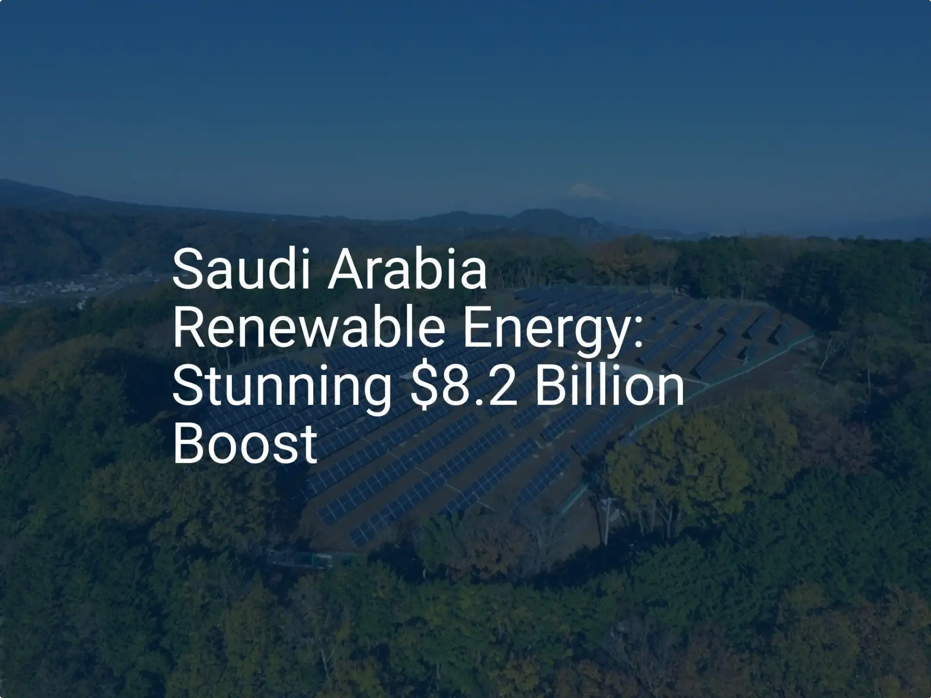 Saudi Arabia Renewable Energy: Stunning $8.2 Billion Boost
