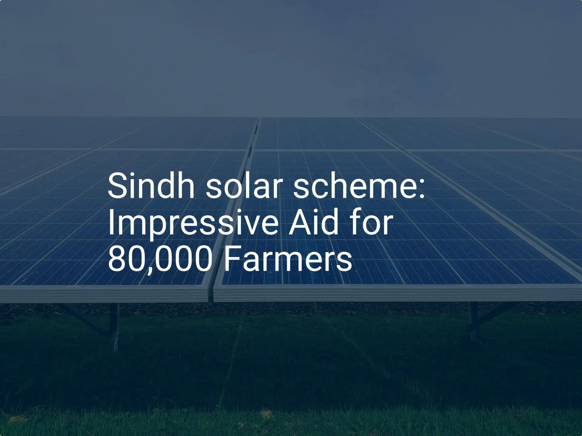 Sindh solar scheme: Impressive Aid for 80,000 Farmers