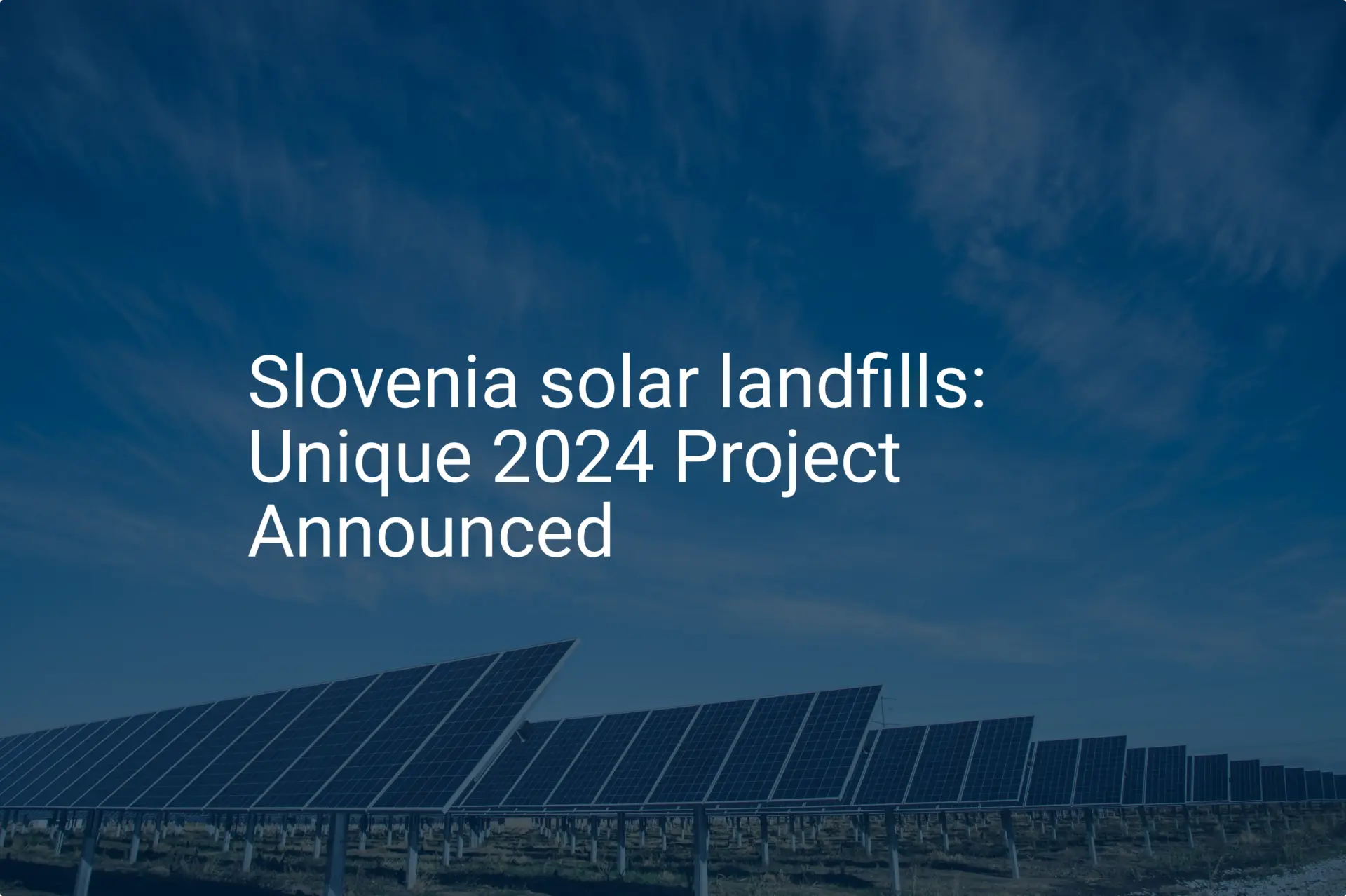 Slovenia solar landfills: Unique 2024 Project Announced
