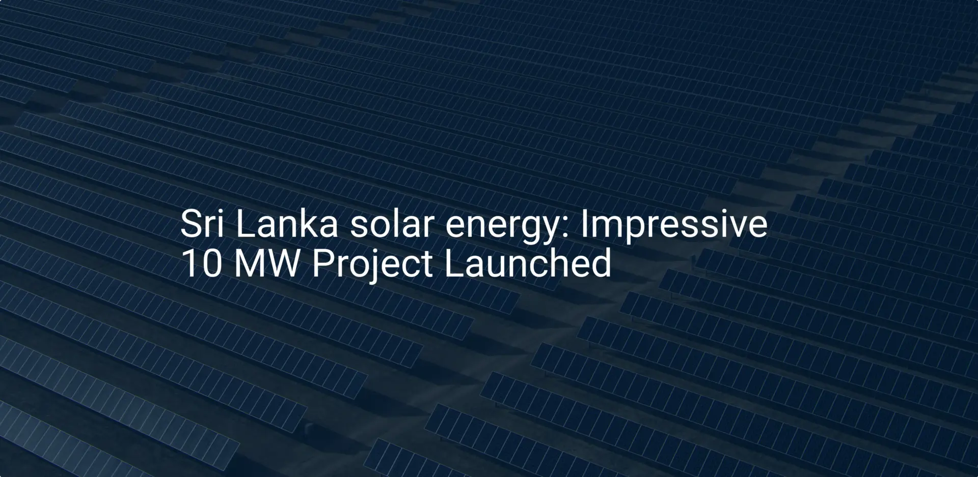 Sri Lanka solar energy: Impressive 10 MW Project Launched