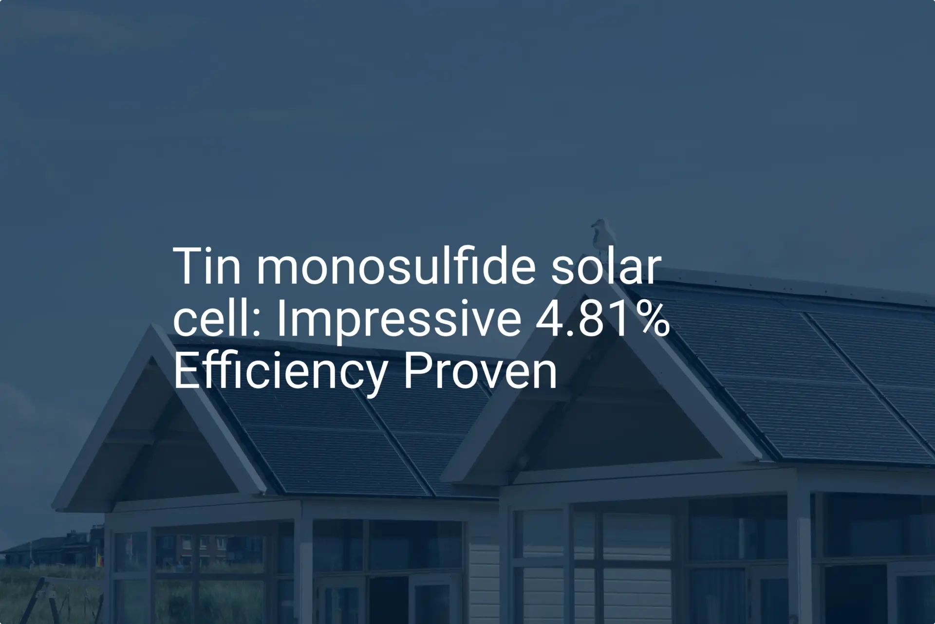 Tin monosulfide solar cell: Impressive 4.81% Efficiency Proven