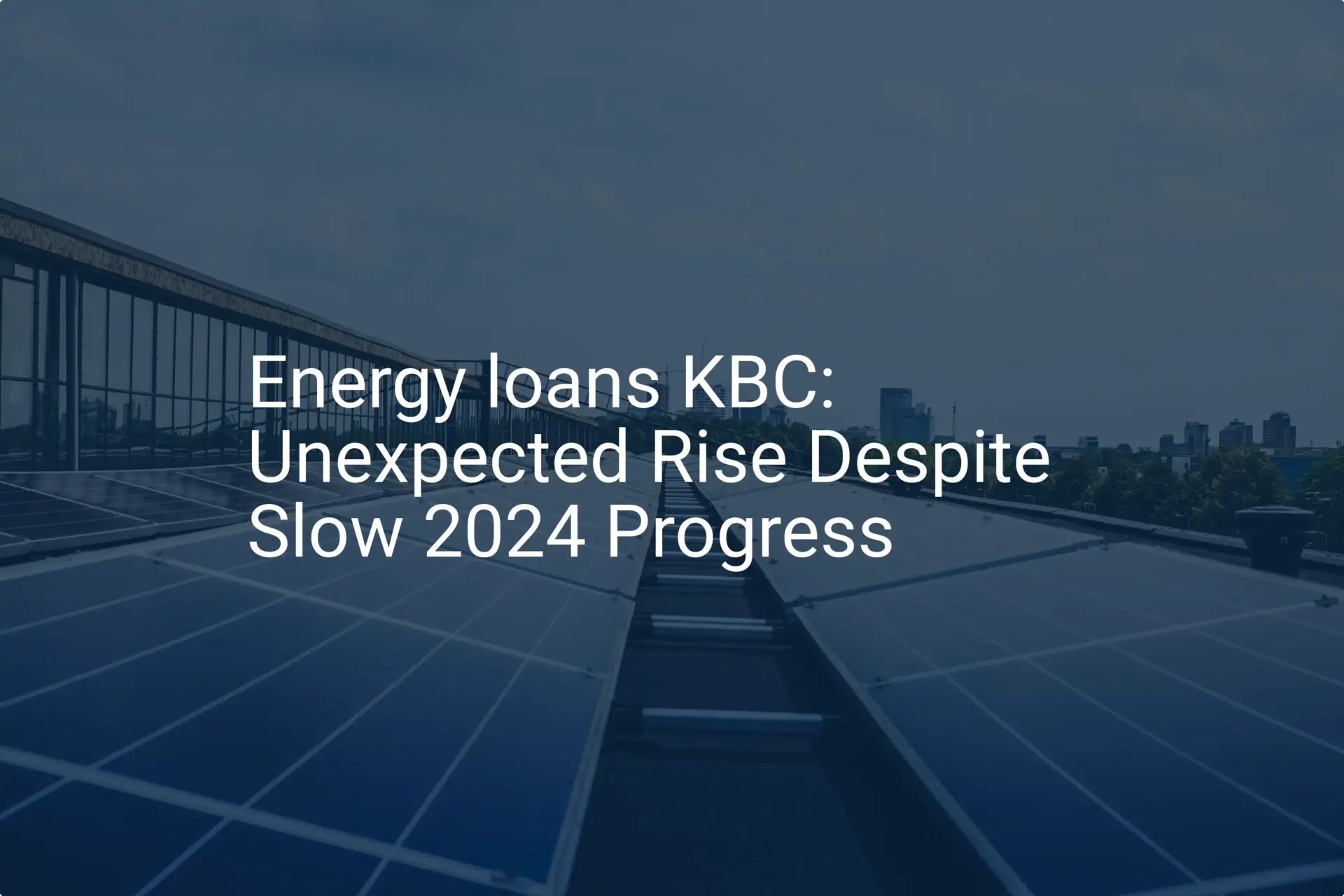 Energy loans KBC: Unexpected Rise Despite Slow 2024 Progress