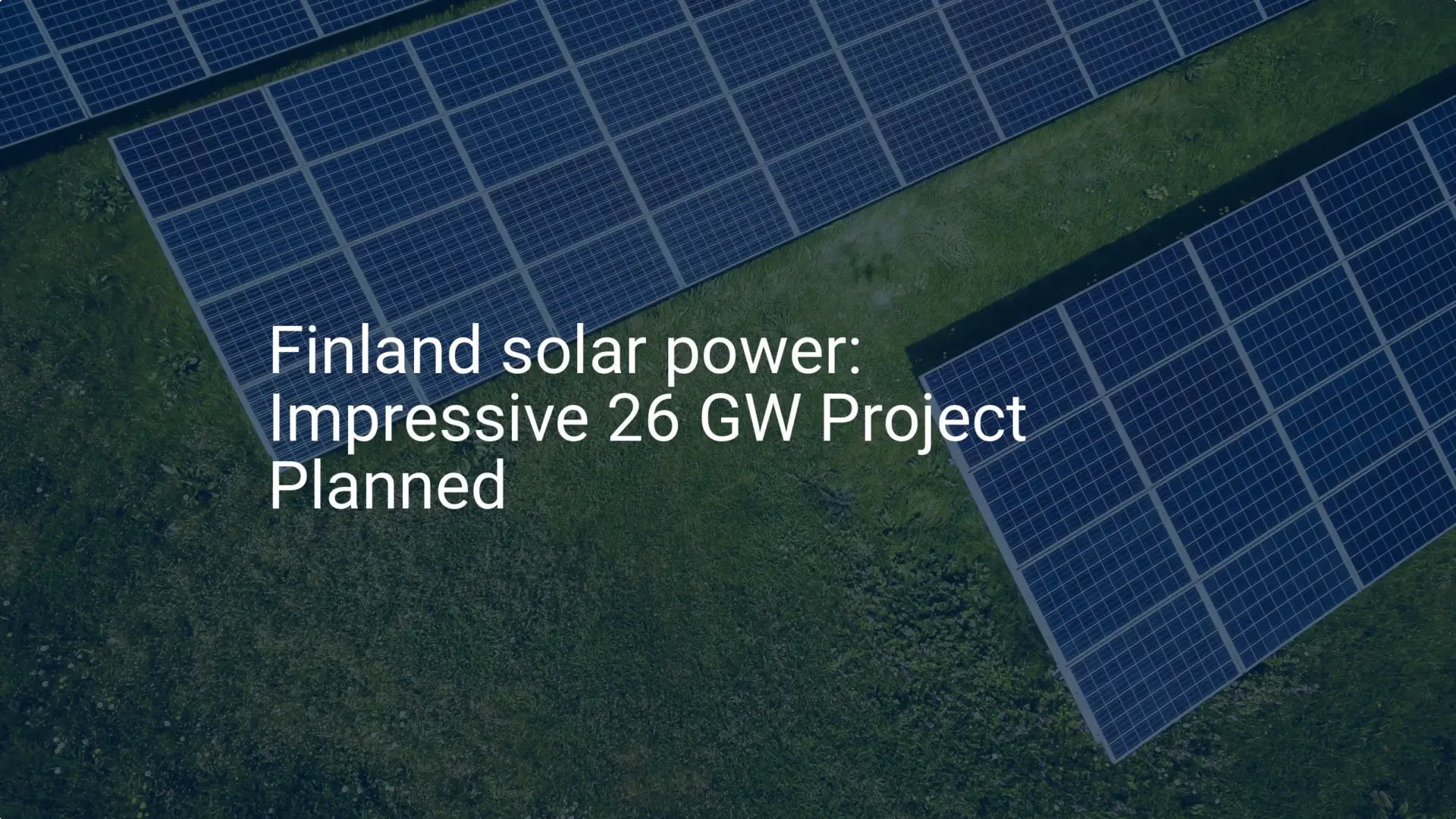 Finland solar power: Impressive 26 GW Project Planned