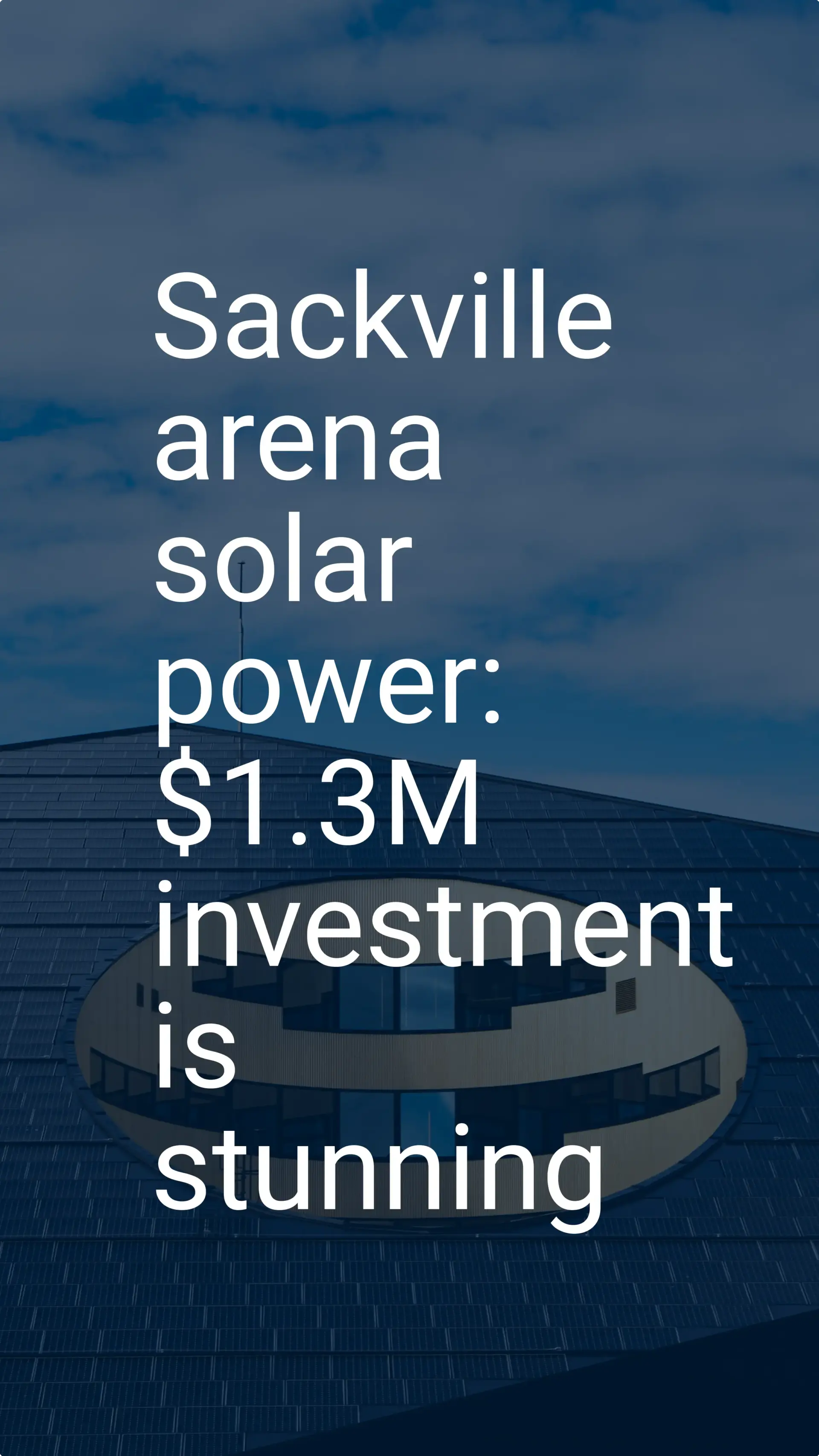 Sackville arena solar power: $1.3M investment is stunning