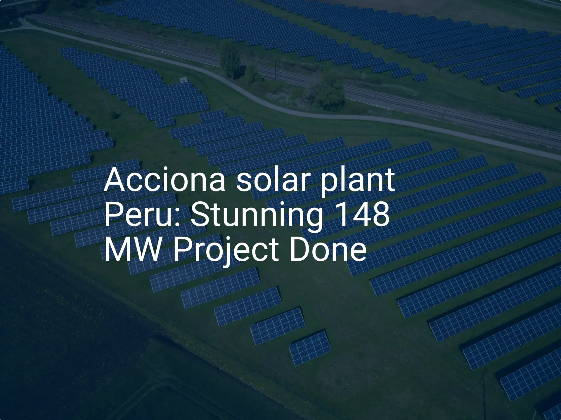 Acciona solar plant Peru: Stunning 148 MW Project Done